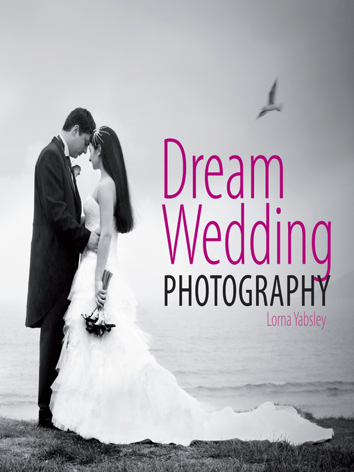 Title details for Dream Wedding Photography by Lorna Yablsey - Available